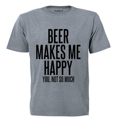 Beer Makes Me Happy - Adults - T-Shirt