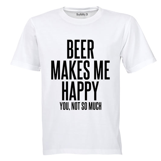 Beer Makes Me Happy - Adults - T-Shirt