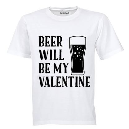 Beer Will Be My Valentine - Adults - T-Shirt