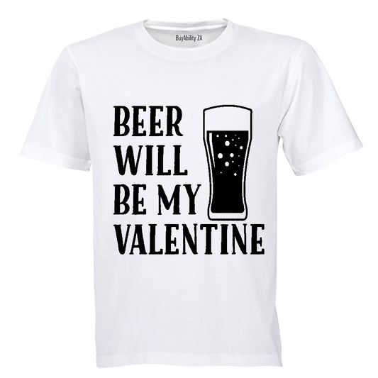 Beer Will Be My Valentine - Adults - T-Shirt