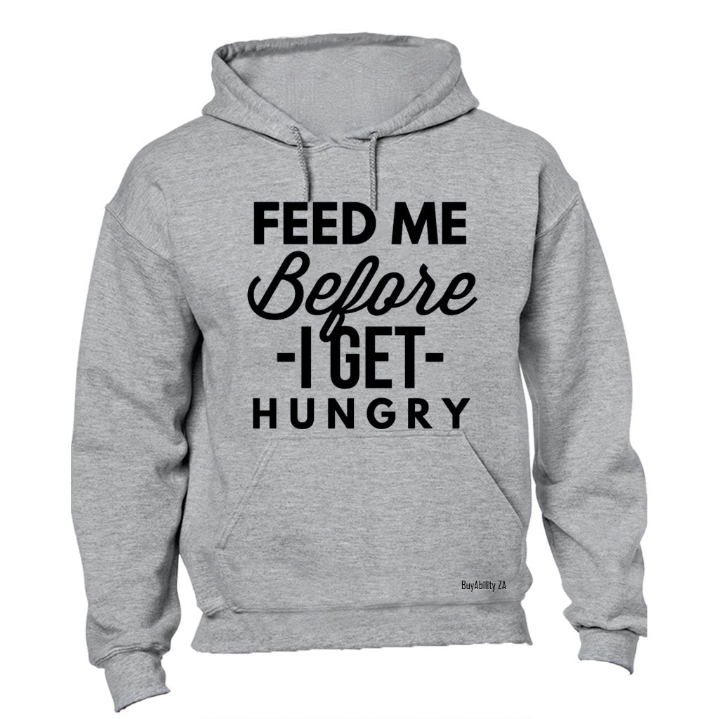 Before I Get Hungry - Hoodie