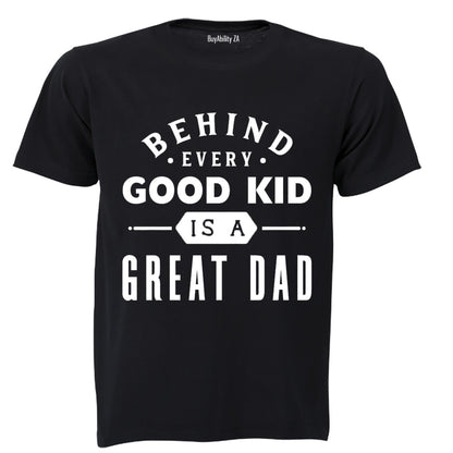 Behind Every Good Kid is a Great Dad - Kids T-Shirt