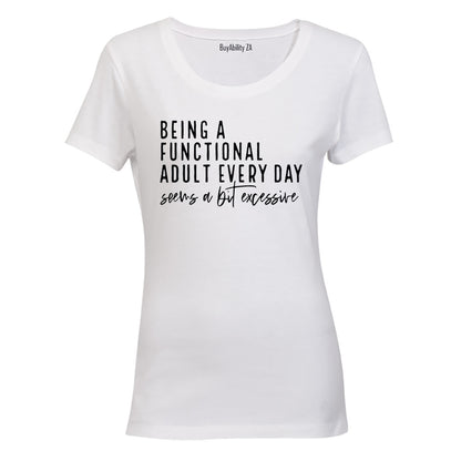 Being A Functional Adult - Ladies - T-Shirt