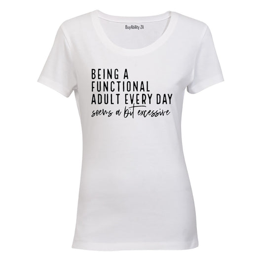 Being A Functional Adult - Ladies - T-Shirt