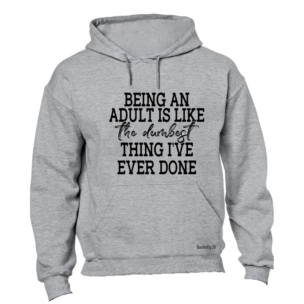 Being An Adult - Hoodie
