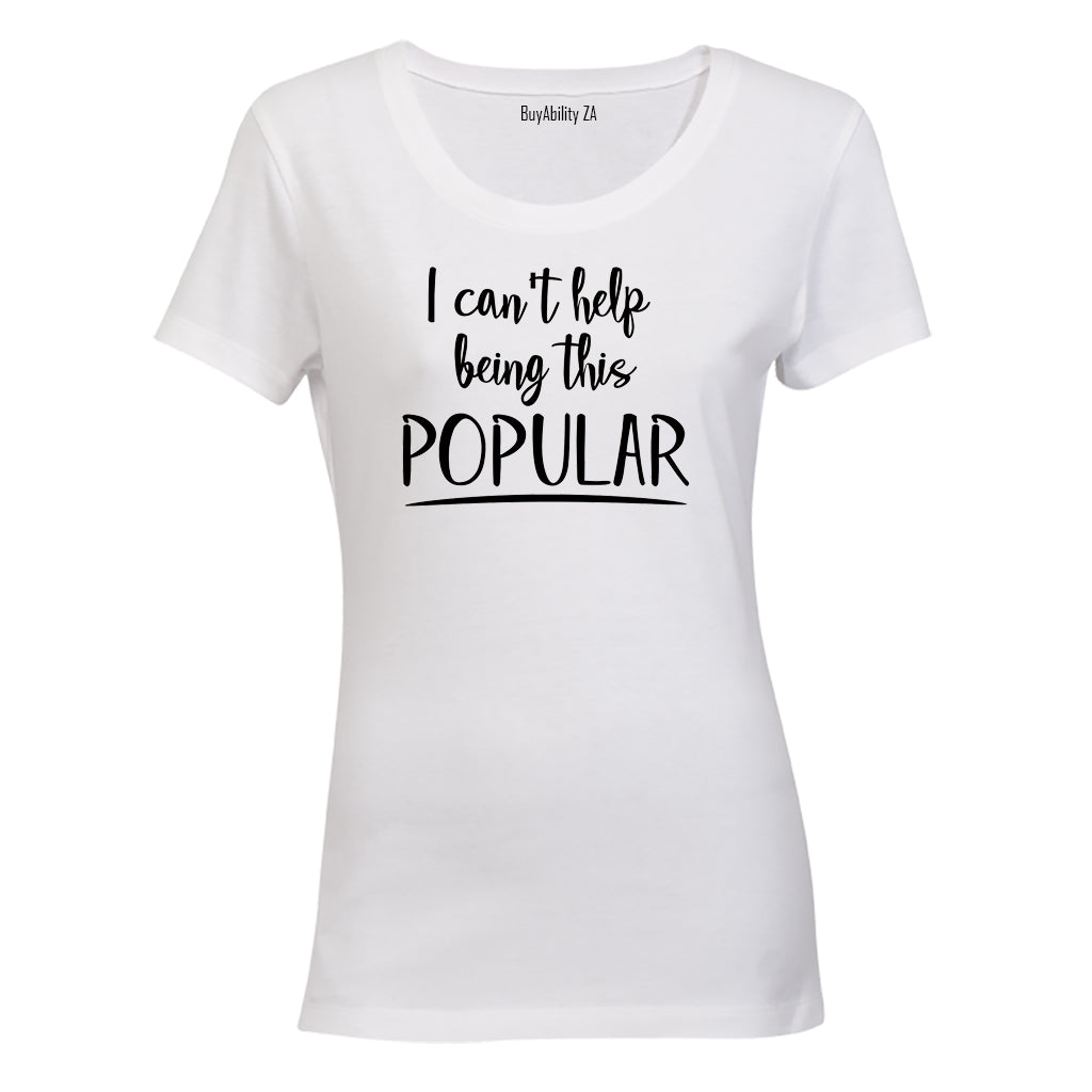Being This Popular - Ladies - T-Shirt - BuyAbility South Africa
