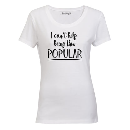 Being This Popular - Ladies - T-Shirt - BuyAbility South Africa