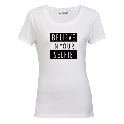 Believe in your Selfie! - Ladies - T-Shirt - BuyAbility