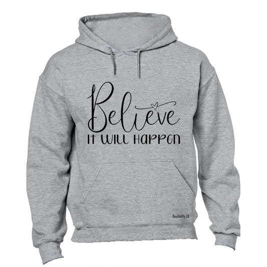 Believe It Will Happen - Hoodie