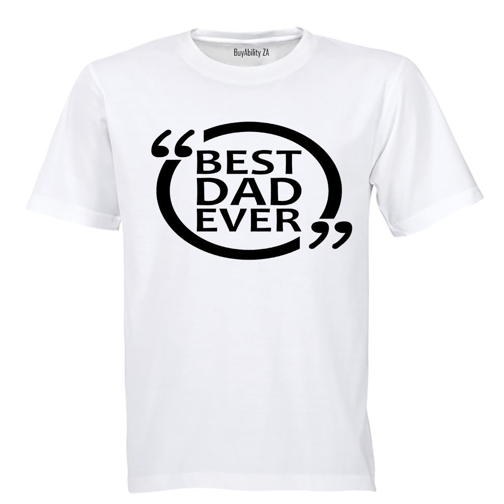 Best Dad Ever - Comment Design - Adults - T-Shirt - BuyAbility