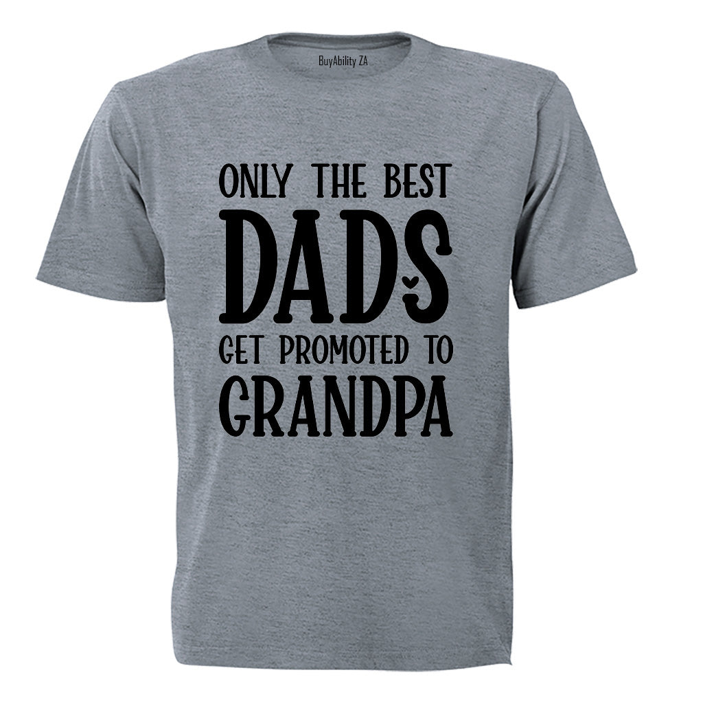 Best Dads Get Promoted to GRANDPA - Adults - T-Shirt