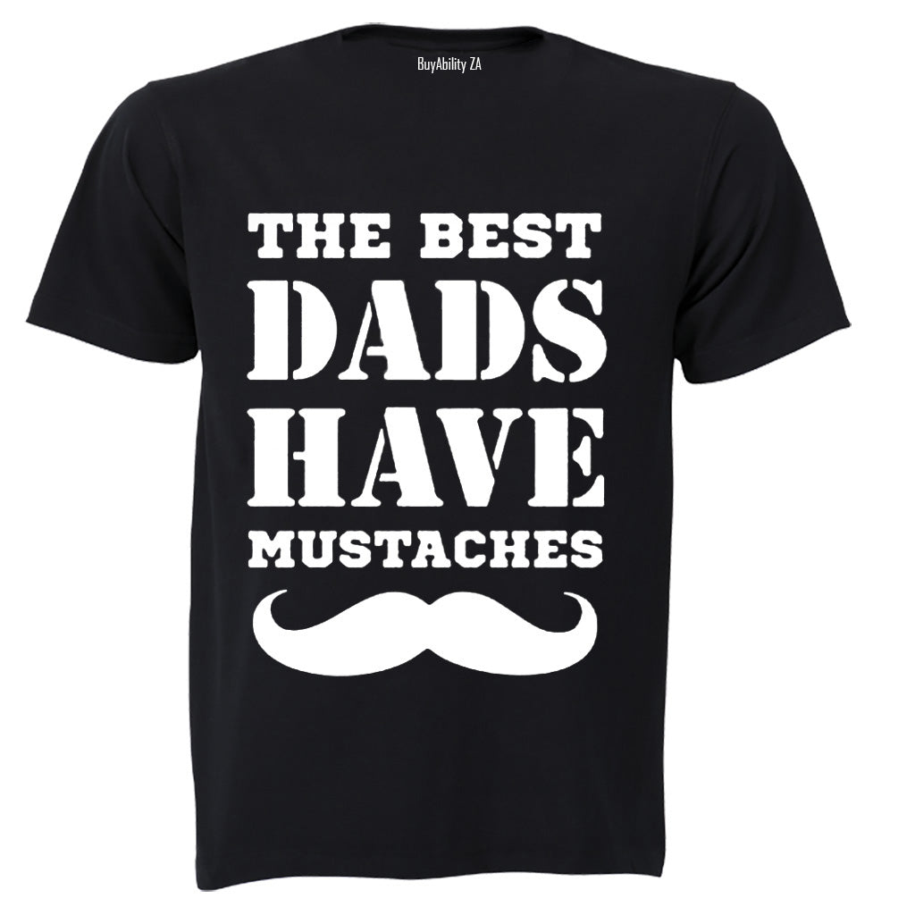 Best Dads Have Mustaches - Adults - T-Shirt