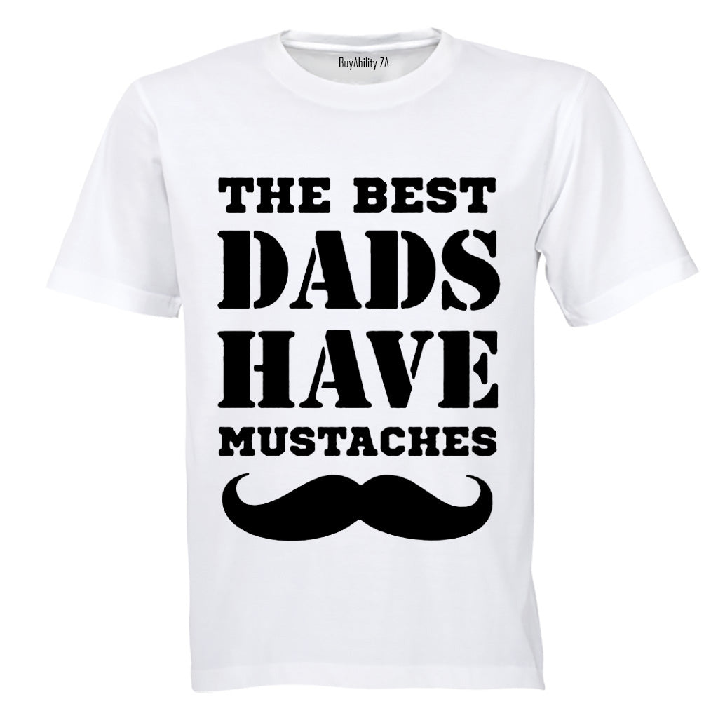 Best Dads Have Mustaches - Adults - T-Shirt