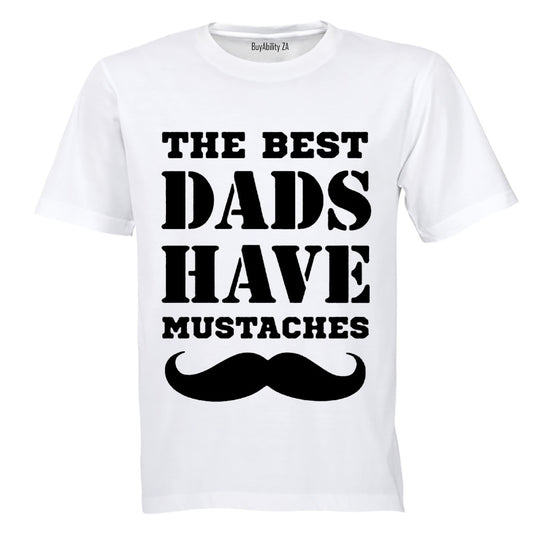 Best Dads Have Mustaches - Adults - T-Shirt