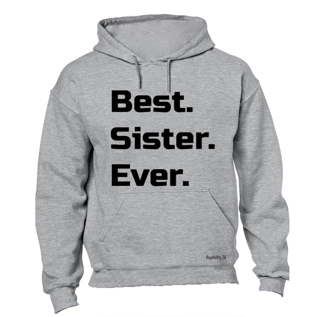 Best. Sister. Ever. - Hoodie