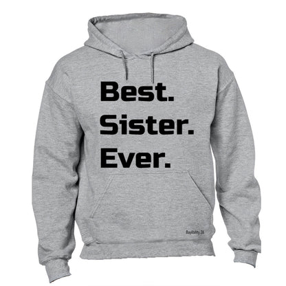 Best. Sister. Ever. - Hoodie