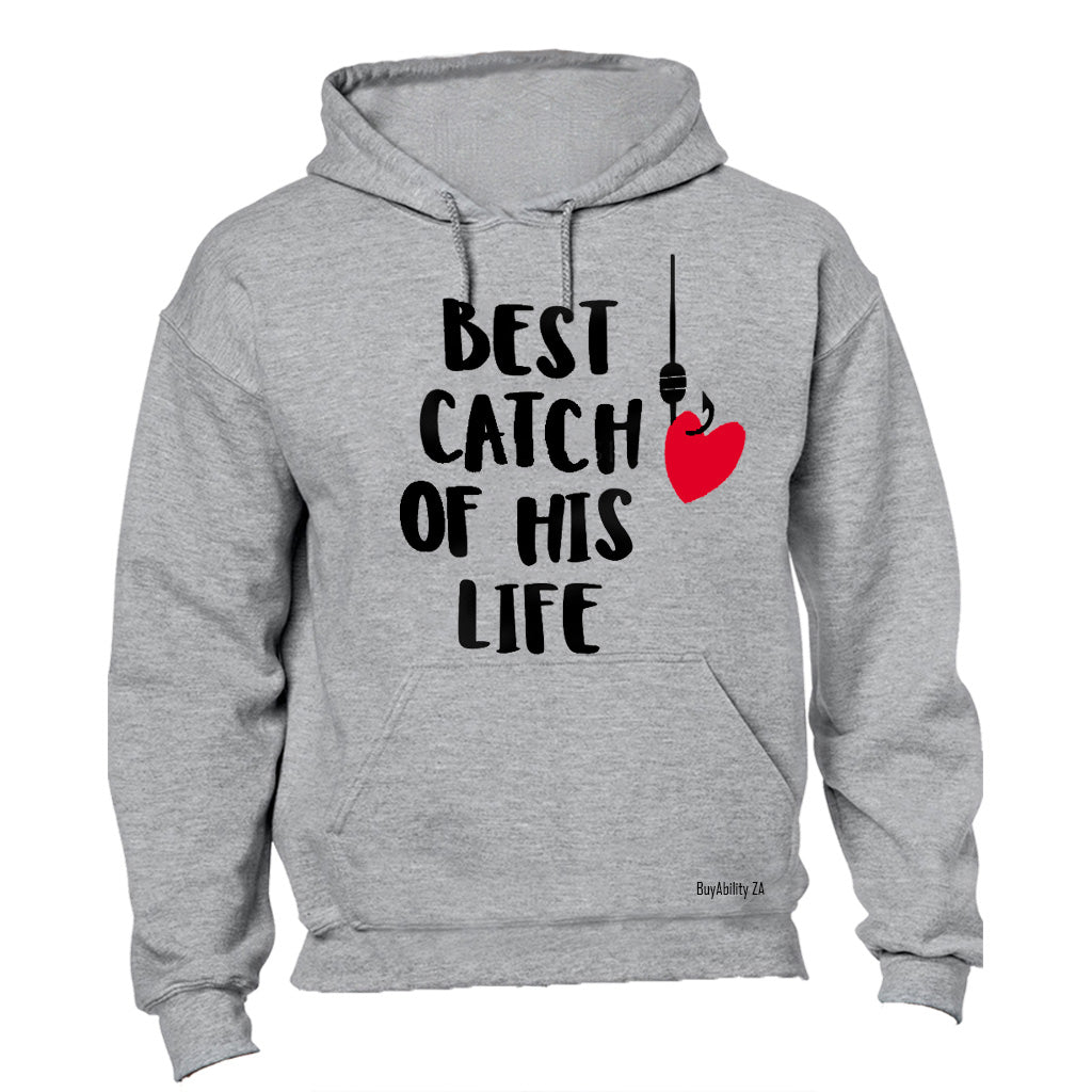 Best Catch of His Life - Hoodie