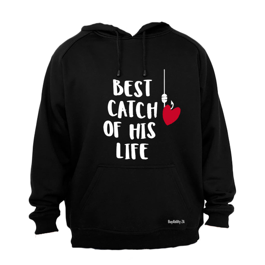 Best Catch of His Life - Hoodie
