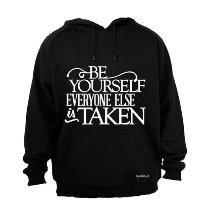 Be Yourself - Everyone Else Is Taken - Hoodie