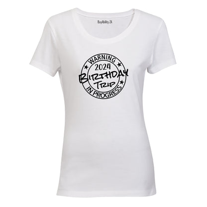 2024 Birthday Trip in Progress - Ladies - T-Shirt