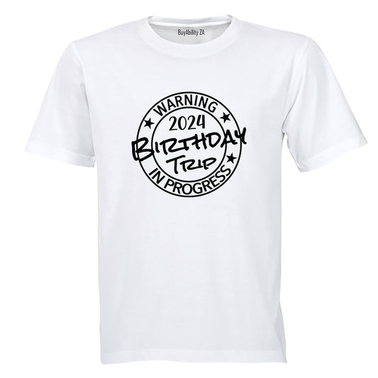2024 Birthday Trip in Progress - Adults - T-Shirt
