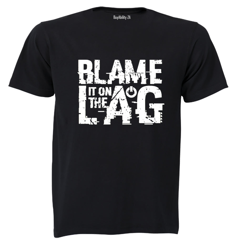 Blame It On The Lag - Adults - T-Shirt - BuyAbility South Africa