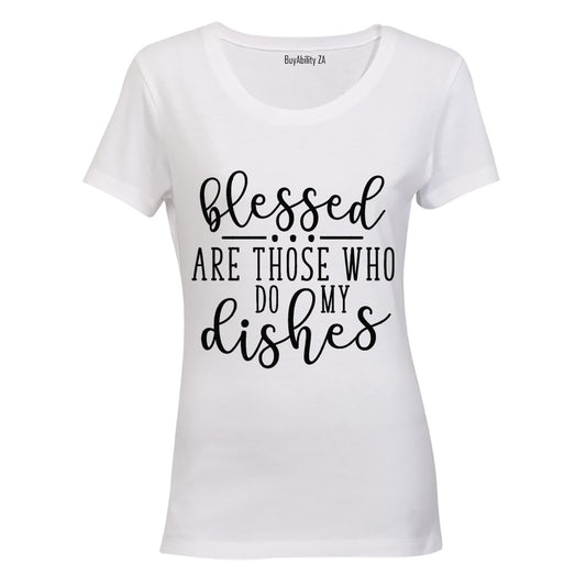 Blessed are those who do my Dishes! - Ladies - T-Shirt