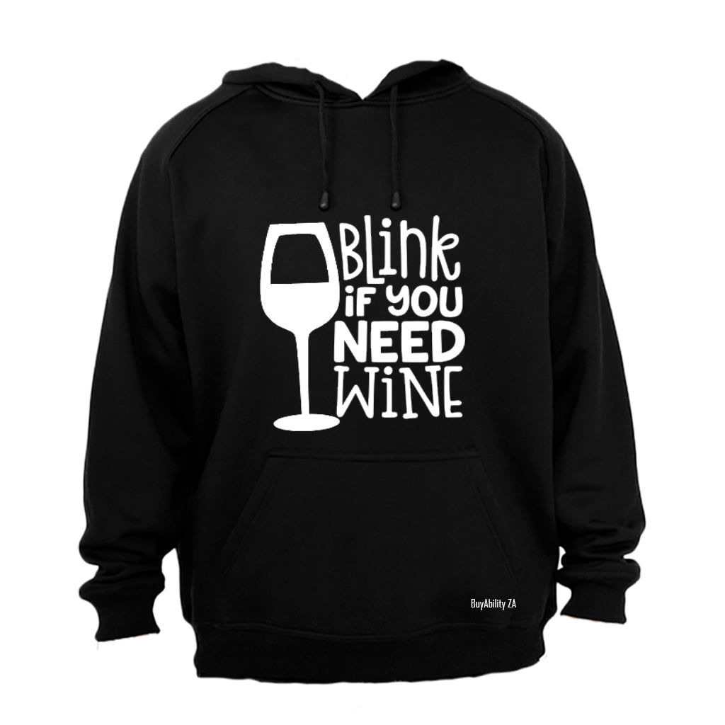 Blink If You Need Wine - Hoodie