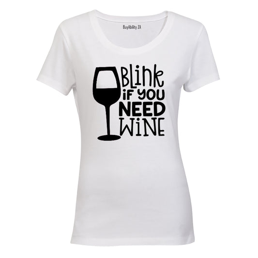 Blink If You Need Wine - Ladies - T-Shirt - BuyAbility