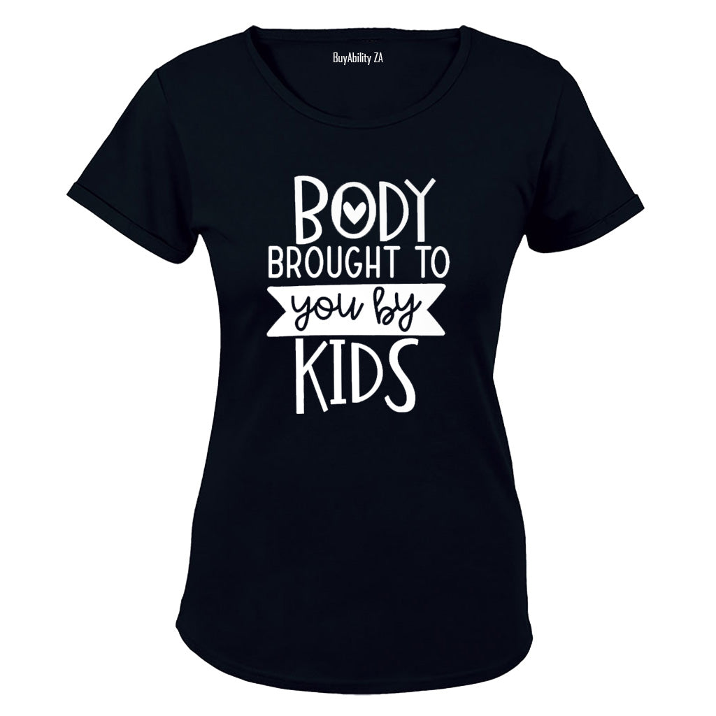 Body Brought to you by Kids - Ladies - T-Shirt
