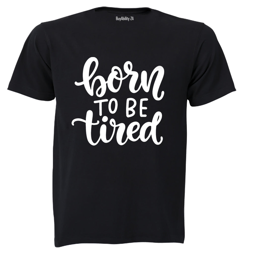 Born To be Tired - Adults - T-Shirt