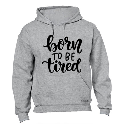 Born to be Tired - Hoodie