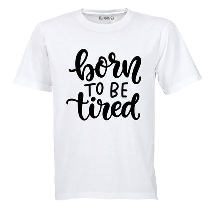 Born To be Tired - Adults - T-Shirt