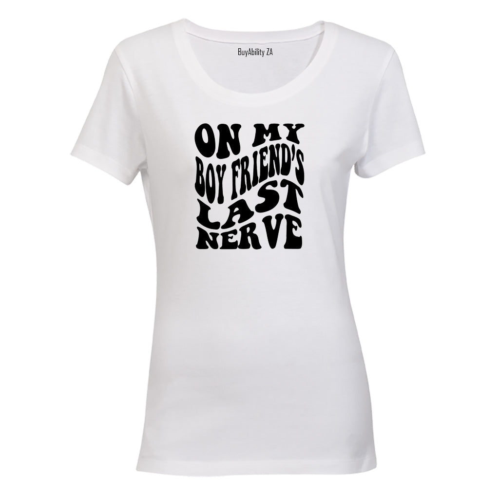 On My Boyfriend's Last Nerve - Ladies - T-Shirt - BuyAbility South Africa