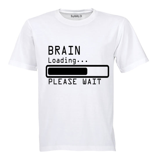 Brain Loading - Please Wait - Adults - T-Shirt