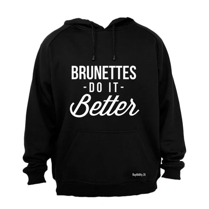 Brunettes Do It Better - Hoodie