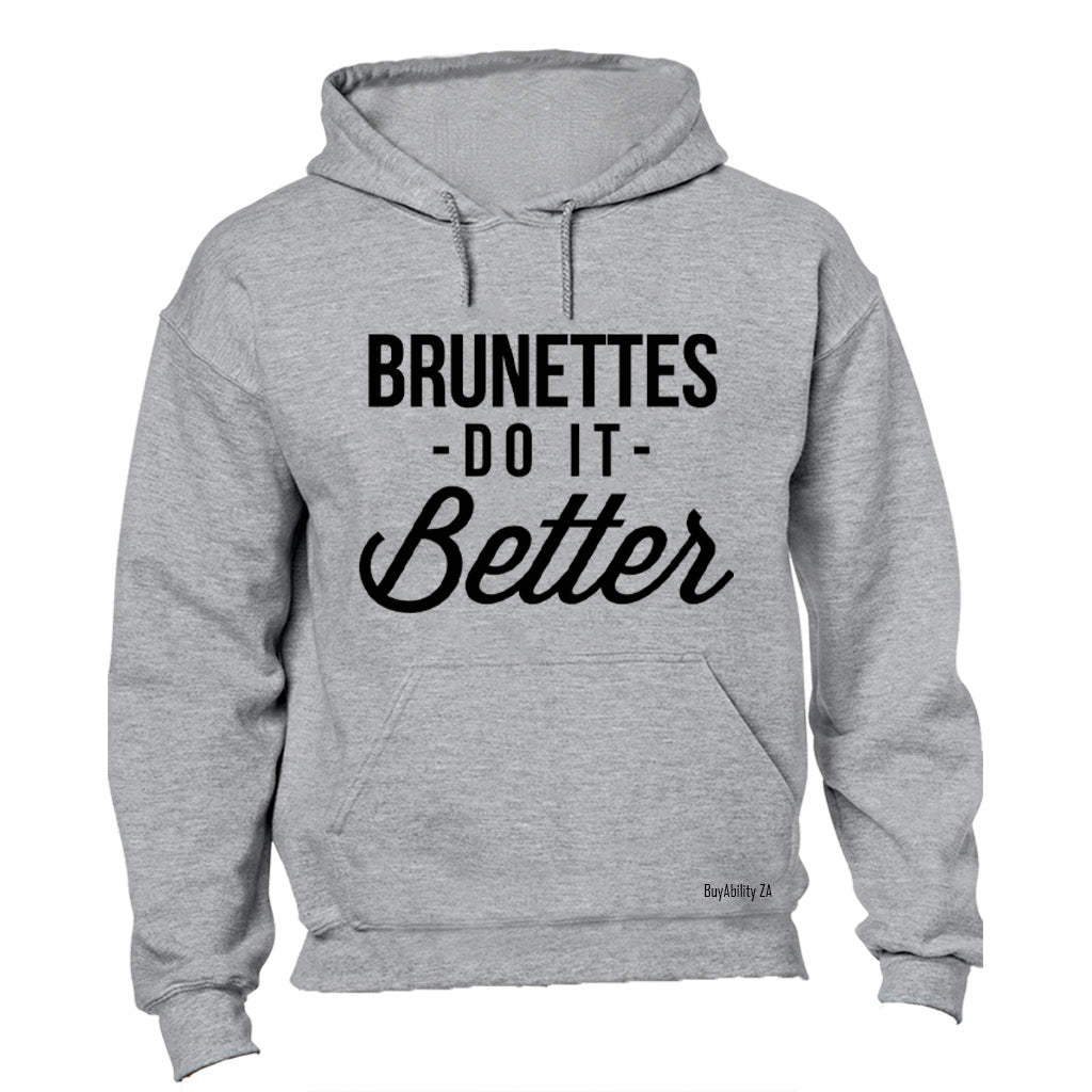 Brunettes Do It Better - Hoodie
