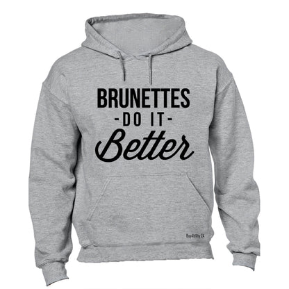 Brunettes Do It Better - Hoodie