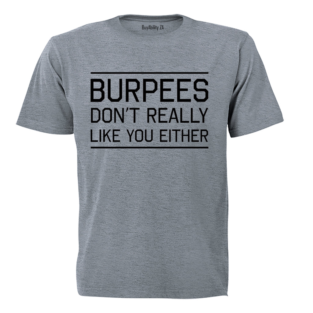 Burpees Don't Like You Either - Adults - T-Shirt