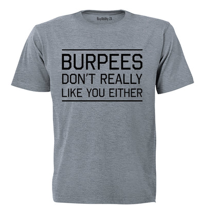 Burpees Don't Like You Either - Adults - T-Shirt