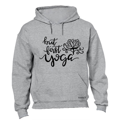 But First, Yoga - Hoodie