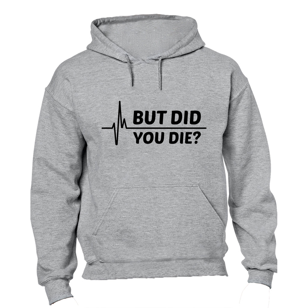But Did You Die - Hoodie - BuyAbility South Africa