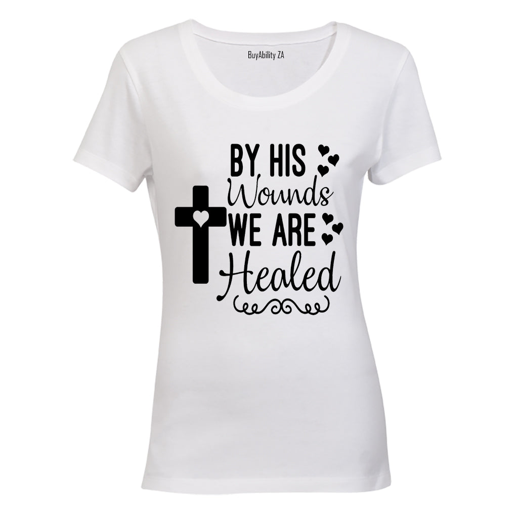 By His Wounds, We Are Healed - Ladies - T-Shirt