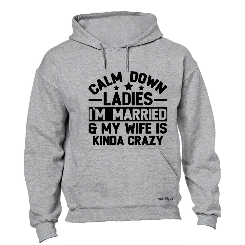 Calm Down Ladies - Hoodie