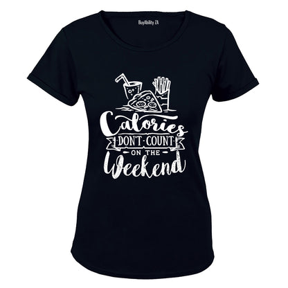 Calories Don't Count on the Weekend - Ladies - T-Shirt