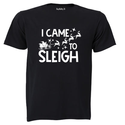 Came To Sleigh - Christmas - Adults - T-Shirt
