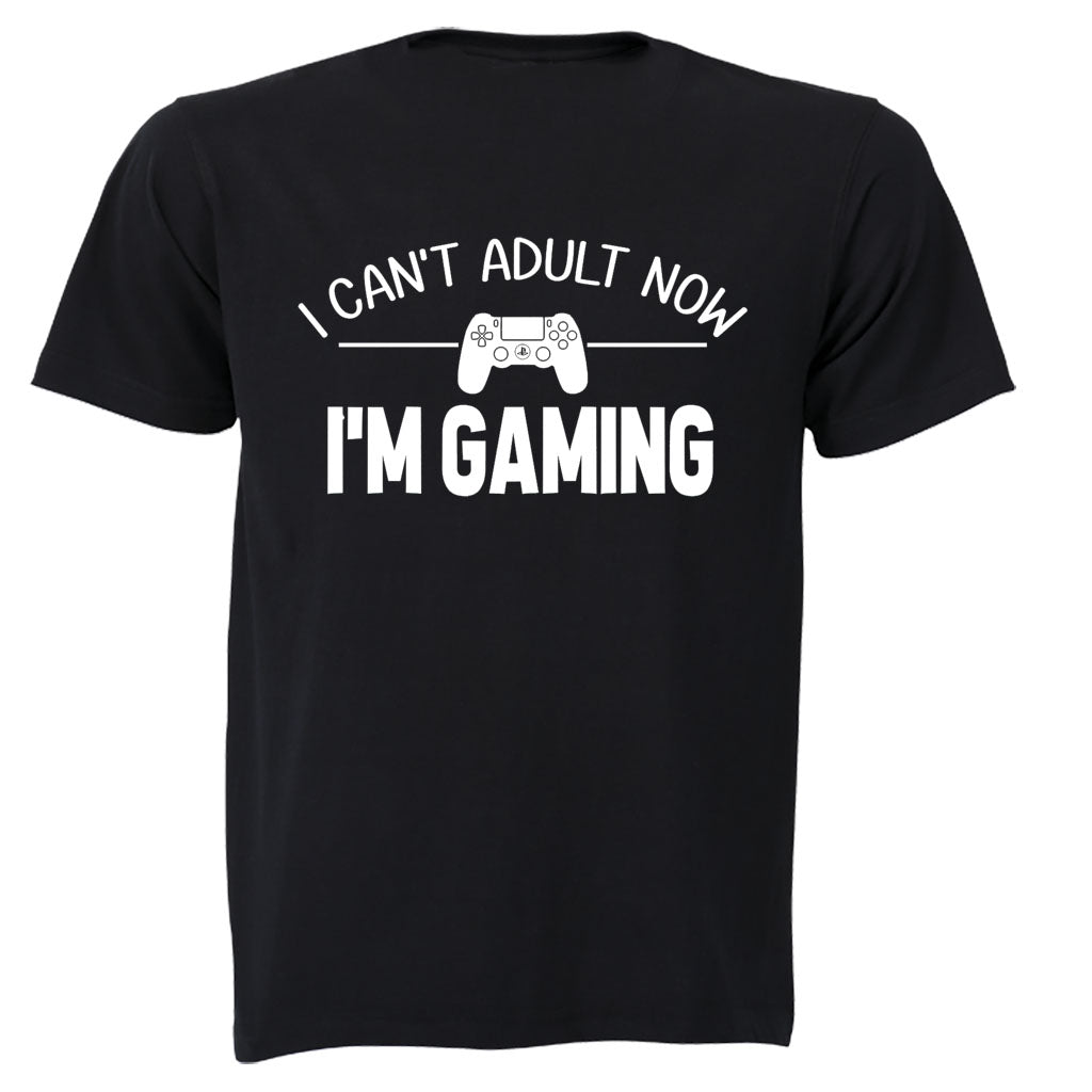 Can't Adult Now - I'm Gaming - Adults - T-Shirt - BuyAbility South Africa