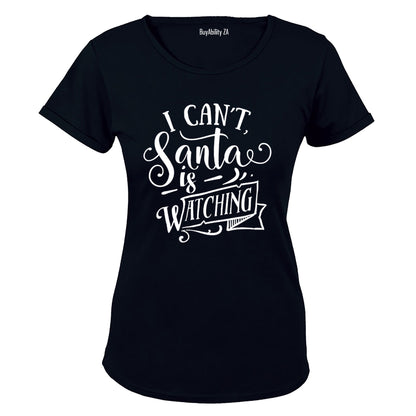 Can't, Santa Is Watching - Christmas - Ladies - T-Shirt