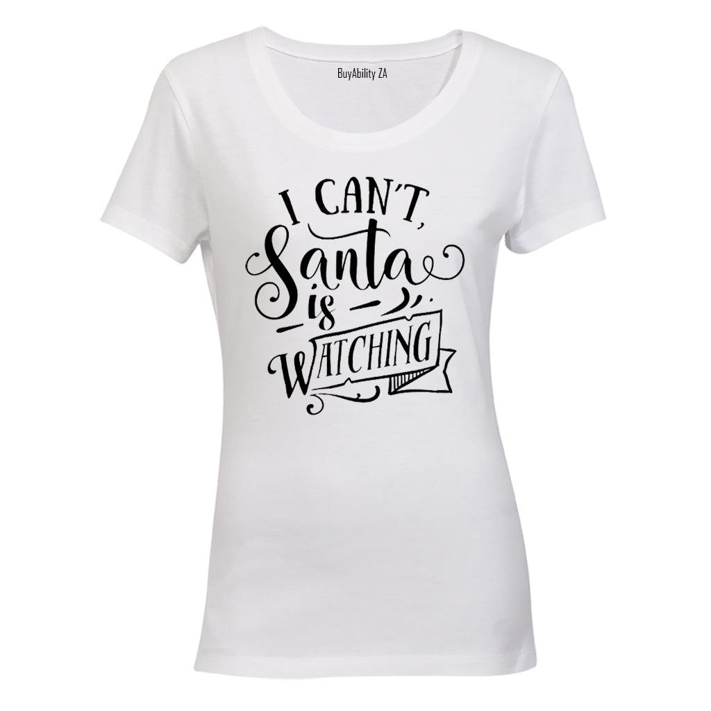 Can't, Santa Is Watching - Christmas - Ladies - T-Shirt