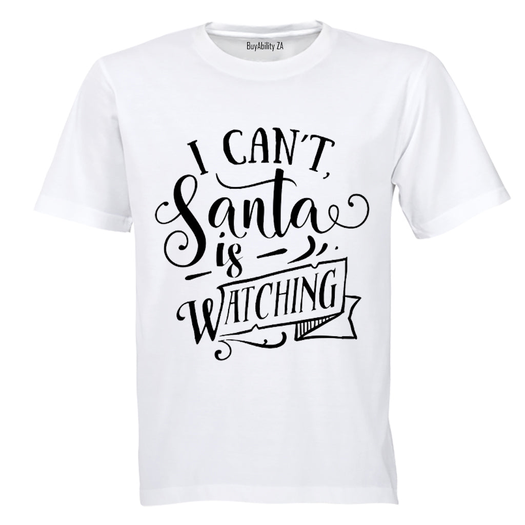 Can't, Santa Is Watching - Christmas - Adults - T-Shirt